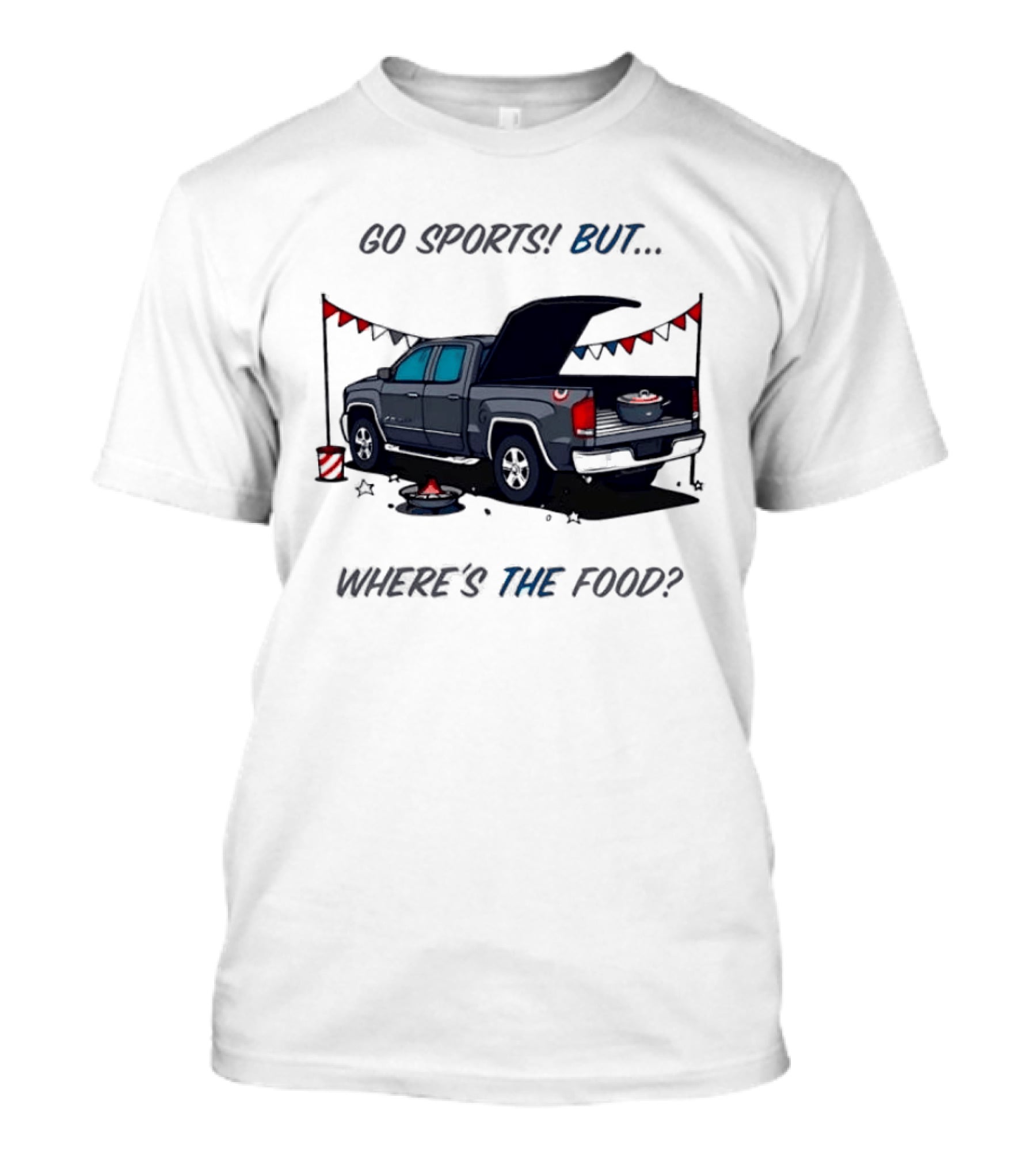 Go Sports But Where's The Food Tailgate Truck Fun Football Tailgating Humor T-Shirt
