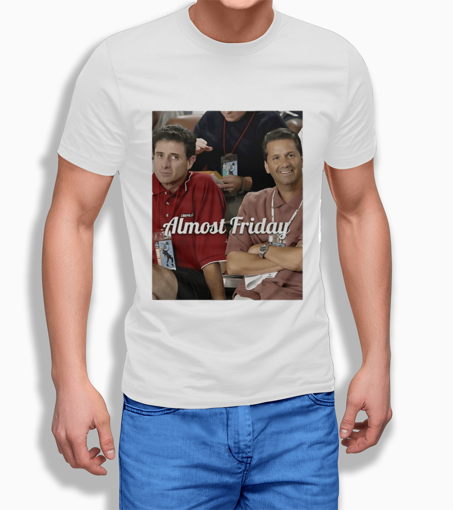 Rick Pitino John Calipari Louisville Almost Friday T-Shirt