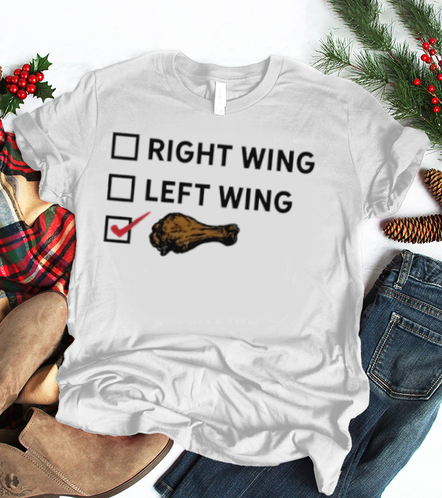 Checkbox Right Wing Left Wing Chicken Drumstick Humor T-Shirt
