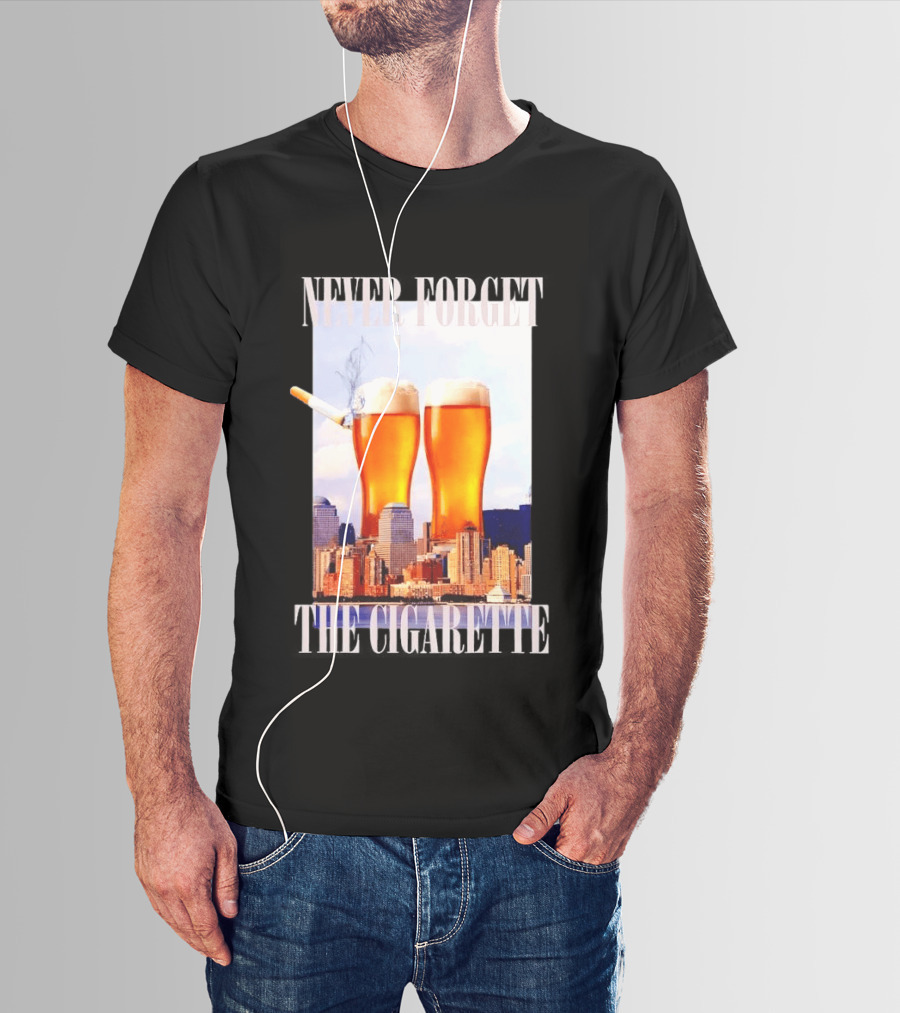 Never Forget The Cigarette Twin Beer Towers 9 11 T-Shirt