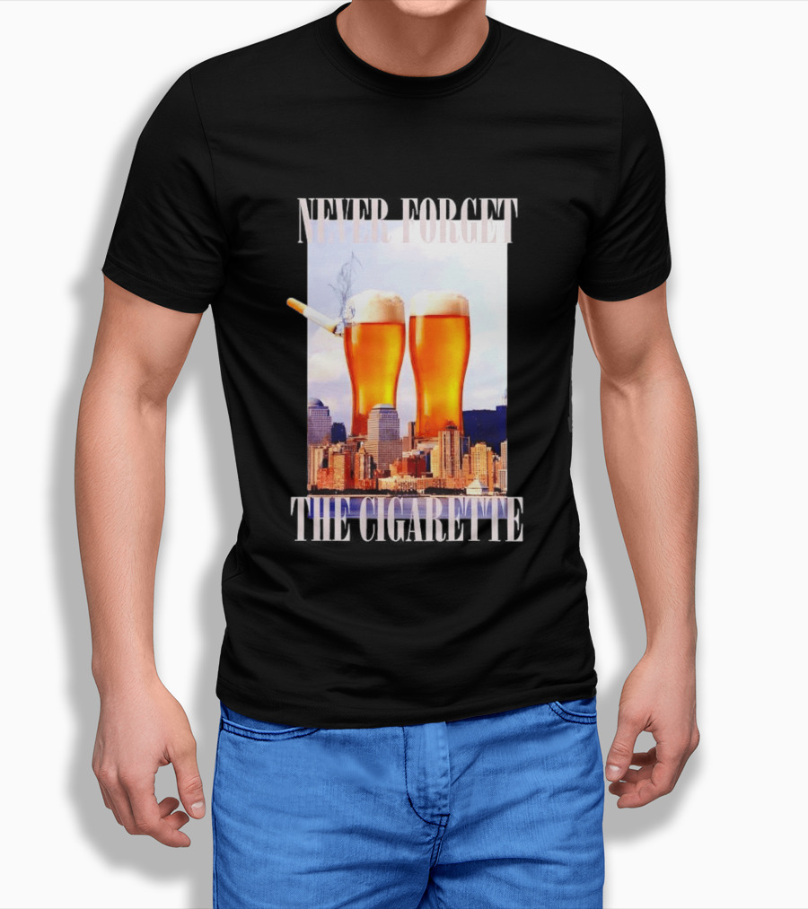 Never Forget The Cigarette Twin Beer Towers 9 11 T-Shirt