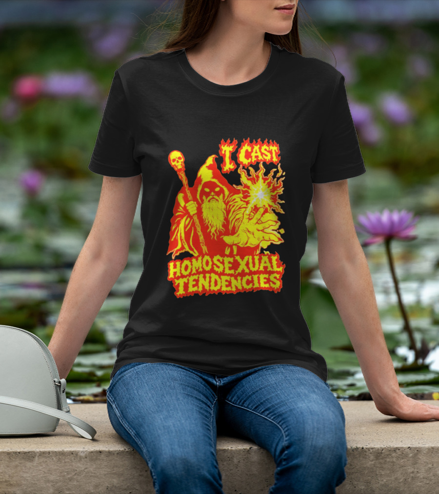 I Cast Homosexual Tendencies Wizard Fire With Staff And Flames T-Shirt