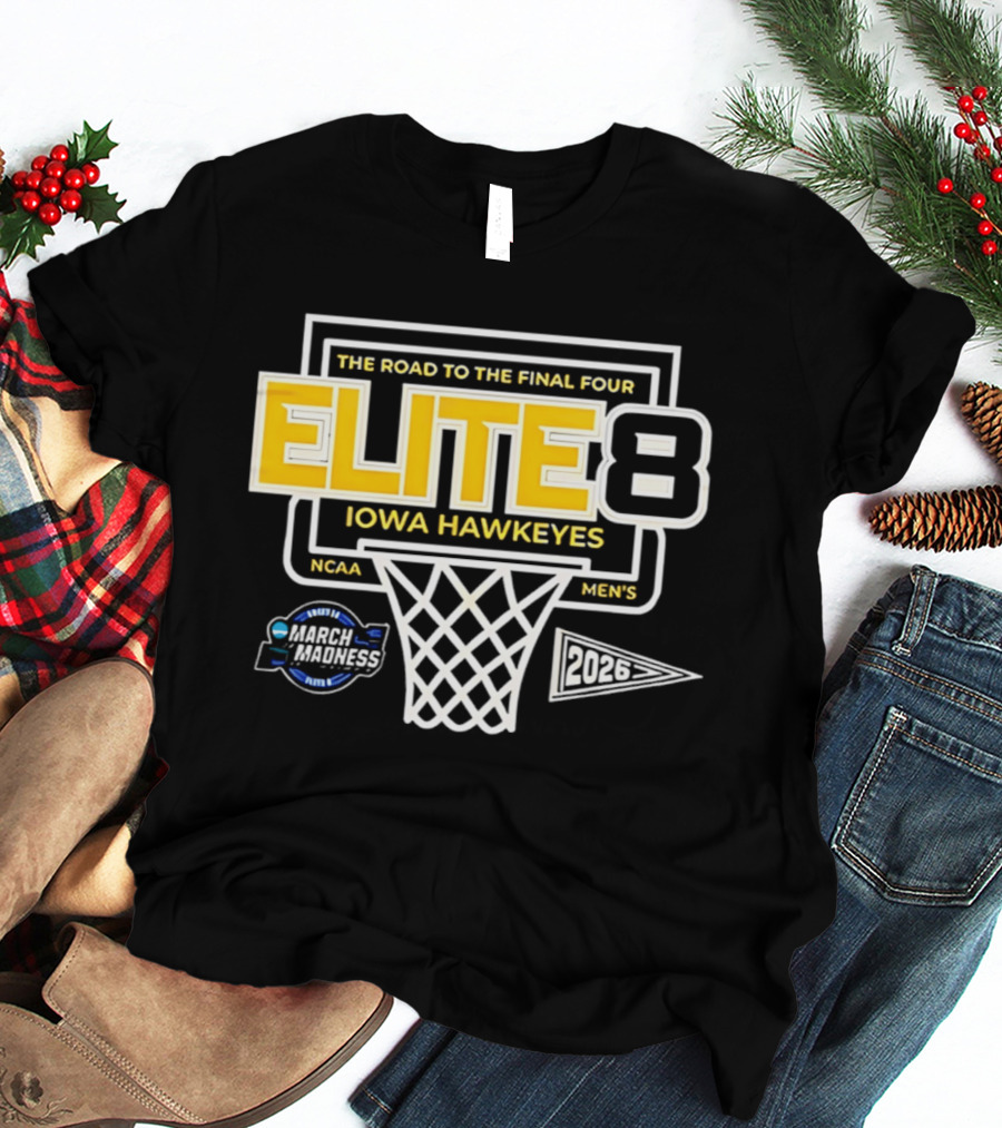 The Road To The Final Four NCAA Men's 2026 Elite Eight Iowa Hawkeyes March Madness T-Shirt