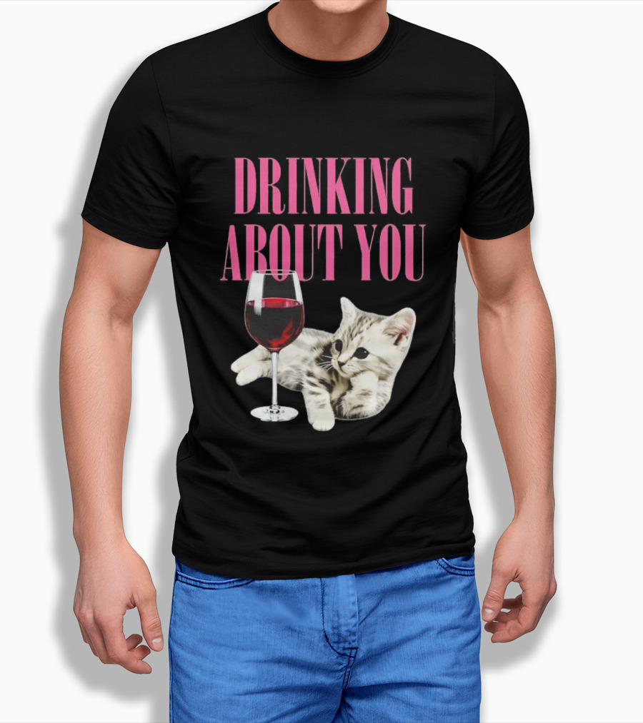 Drinking About You Kitten And Wine Glass T-Shirt