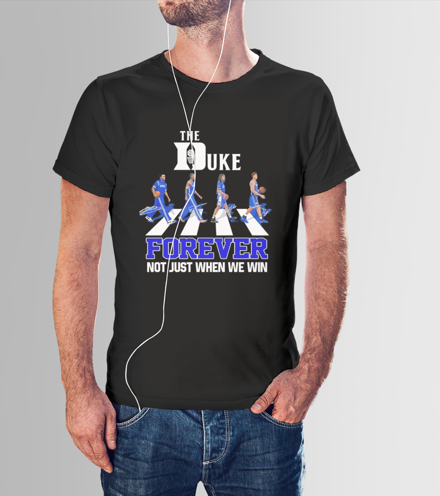 The Duke Blue Devils Forever Not Just When We Win Abbey Road Basketball Players T-Shirt