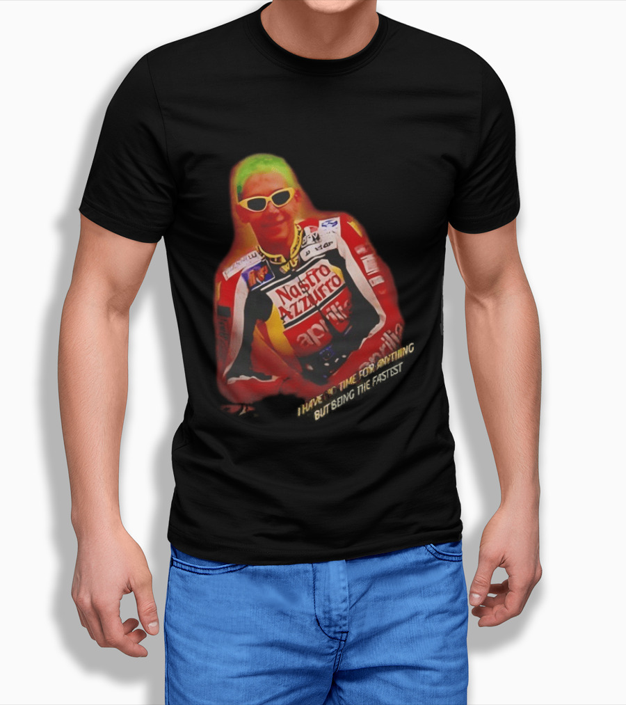 Valentino Rossi Nastro Azzurro Aprila Racing I Have No Time For Anything But Seeing The Fastest T-Shirt