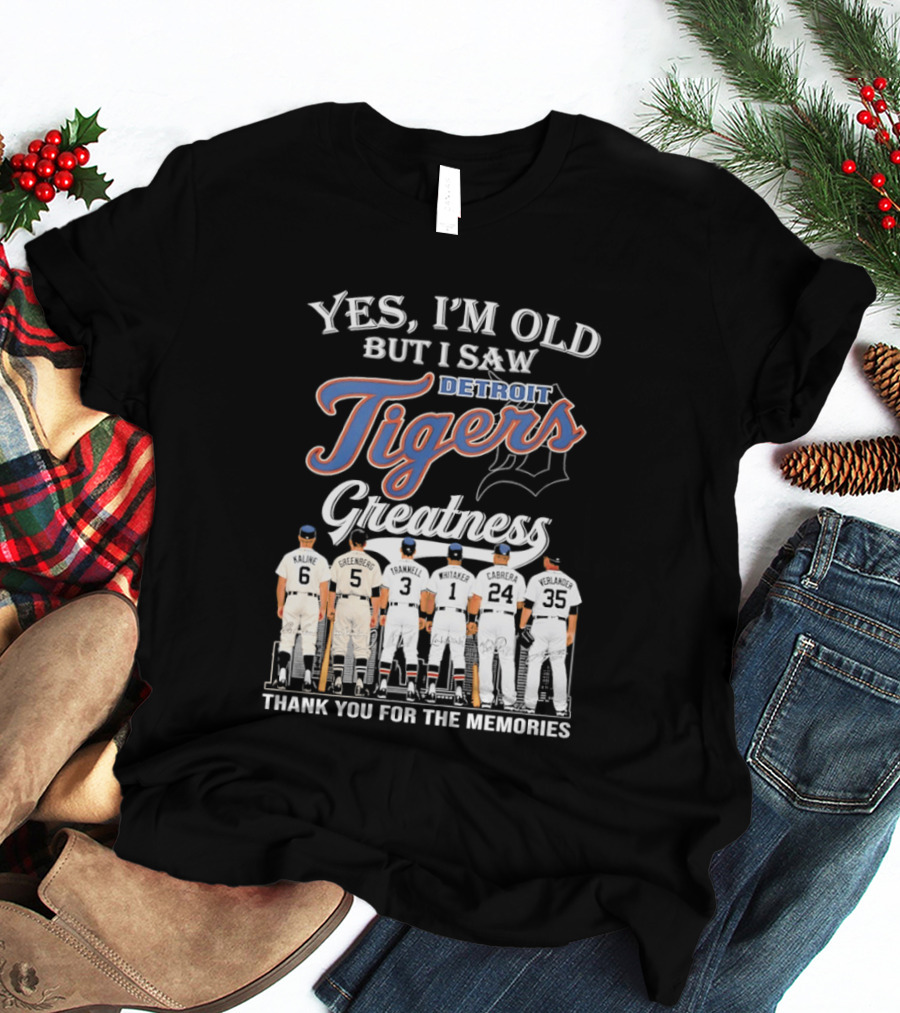 Yes I'm Old But I Saw Detroit Tigers Greatness Thank You For The Memories T-Shirt