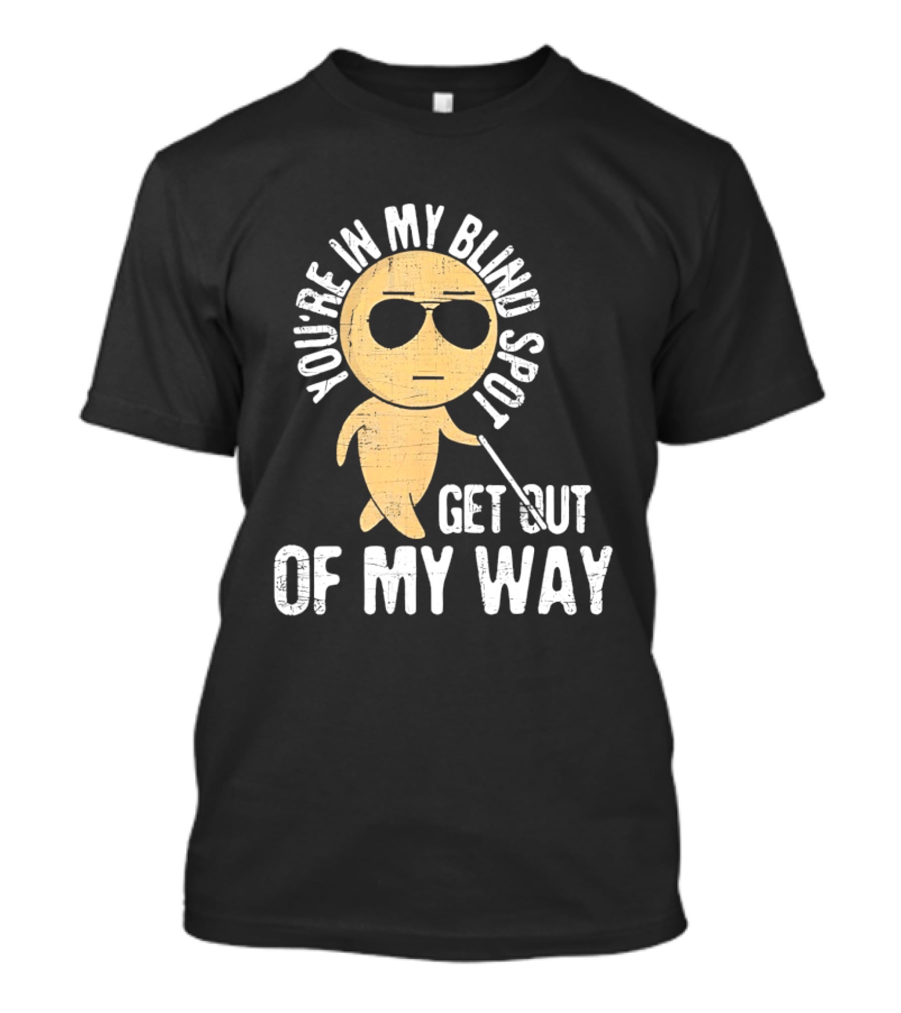You're In My Blind Spot Get Out Of My Way Funny Emoji Wearing Sunglasses T-Shirt