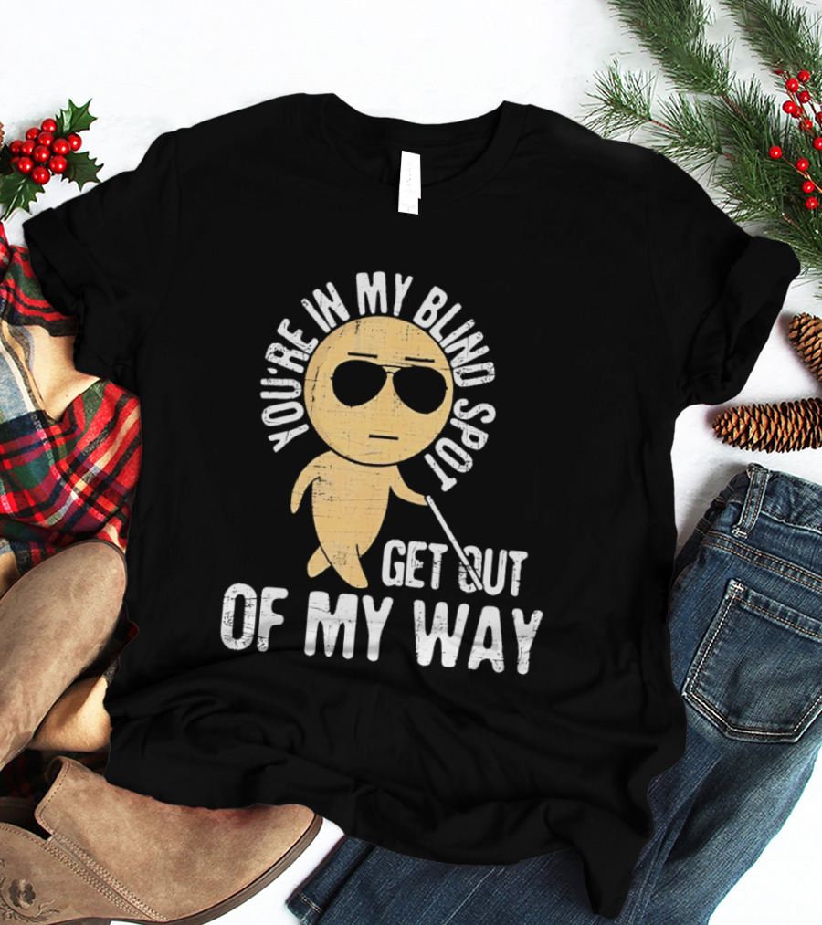 You're In My Blind Spot Get Out Of My Way Funny Emoji Wearing Sunglasses T-Shirt