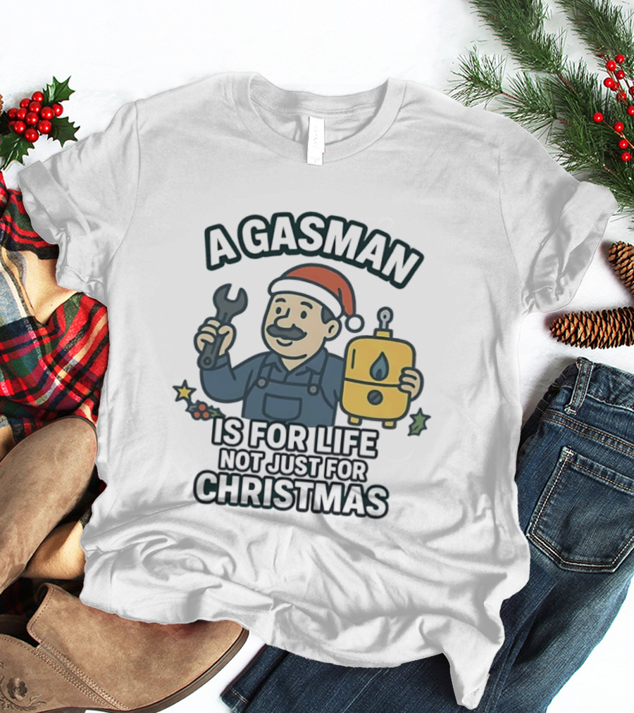 A Gasman Is For Life Not Just For Christmas Festive Humor With Wrench And Gas Tank T-Shirt