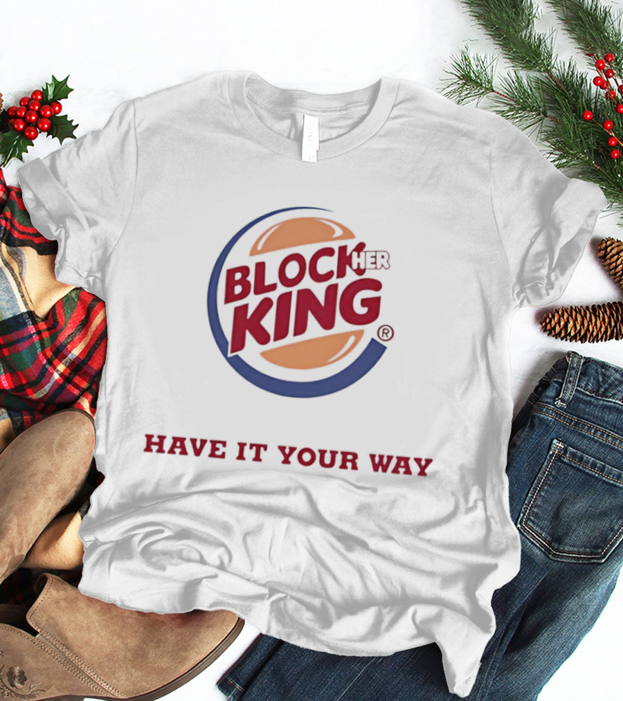 Block King Have It Your Way Hamburger T-Shirt