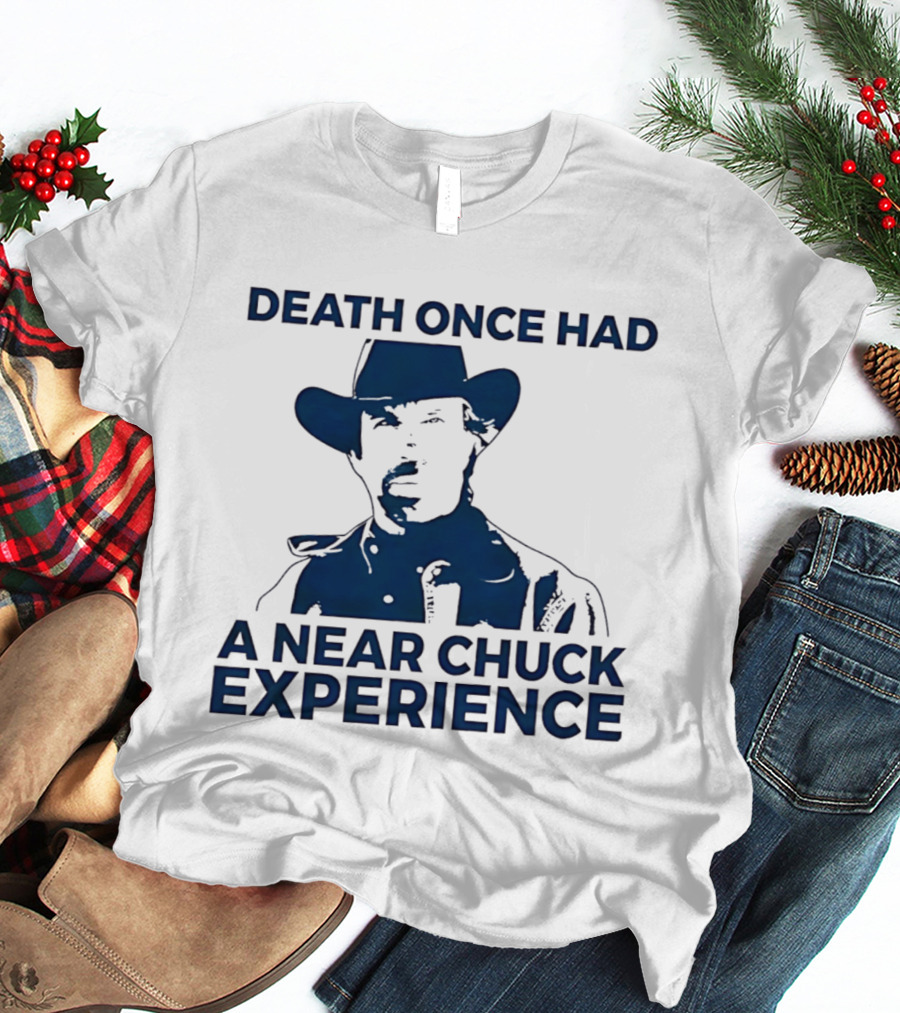 Death Once Had A Near Chuck Experience Cowboy Hat T-Shirt
