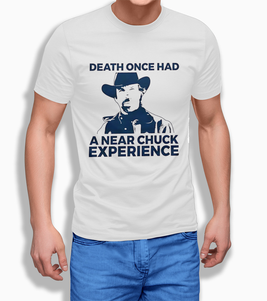Death Once Had A Near Chuck Experience Cowboy Hat T-Shirt