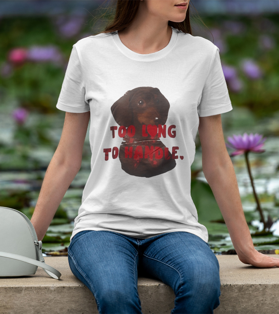 Too Long To Handle Dachshund Love T-Shirt