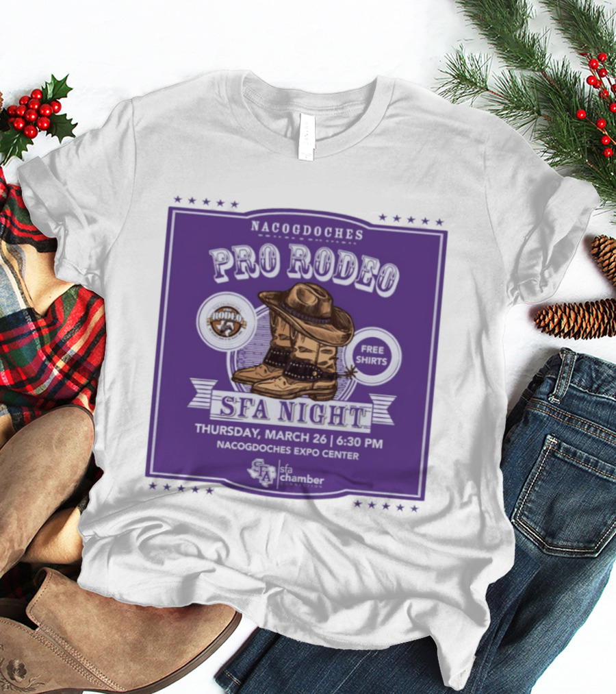 Nacogdoches Pro Rodeo SFA Night Free S March 26 6:30 PM Expo Center T-Shirt