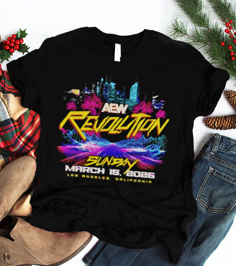 Aew Revolution March 15 2026 Sunday Los Angeles California T-Shirt