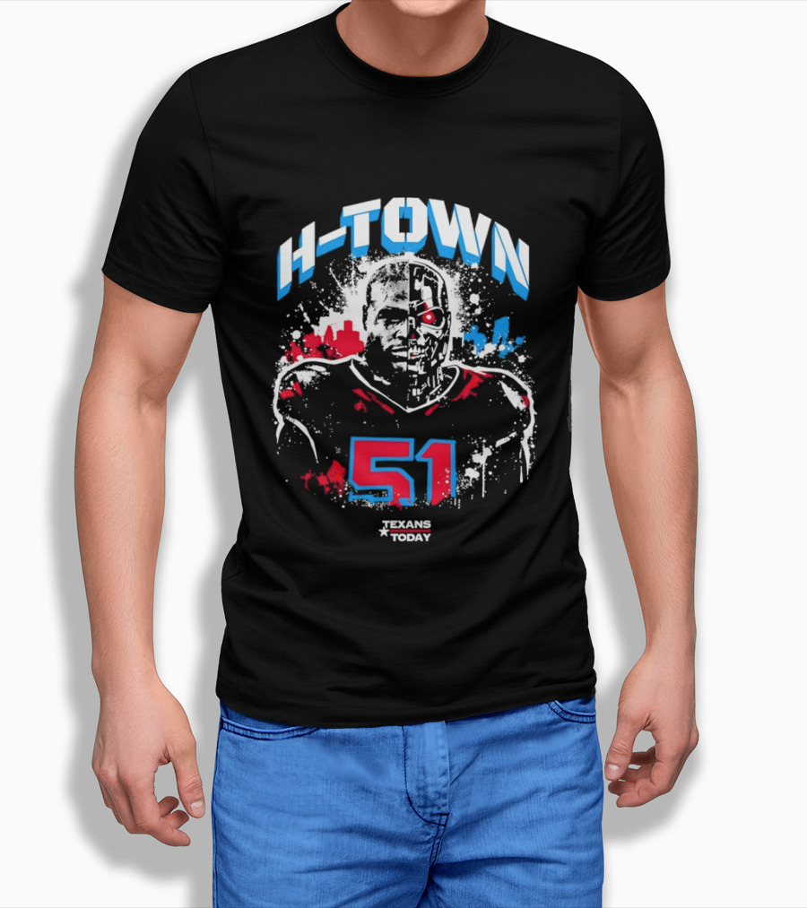 H Town Robo Killer 51 Texans Today Houston T-Shirt