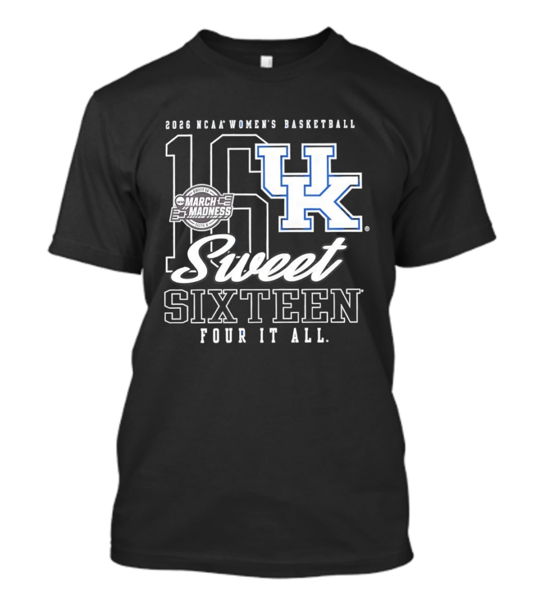 2026 Kentucky Wildcats NCAA Women's Basketball March Madness Sweet Sixteen Four It All T-Shirt