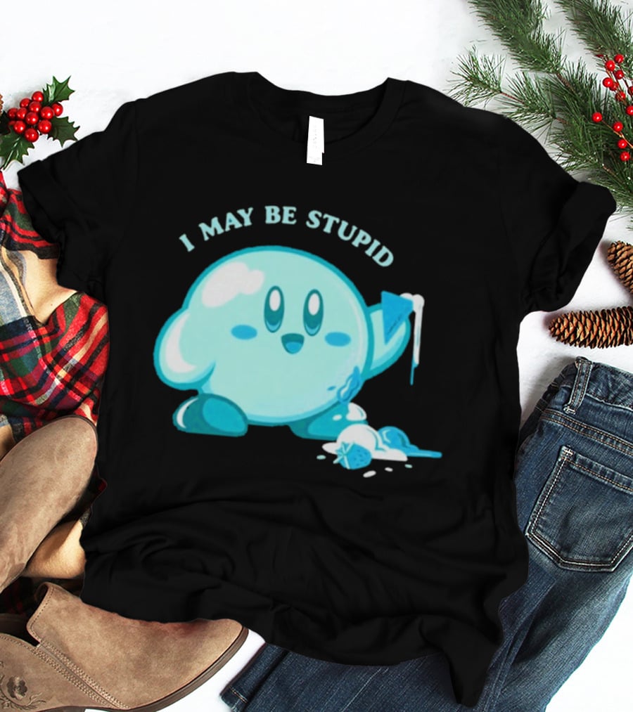 I May Be Stupid Kirby Ice Cream Cake Eating Berry T-Shirt