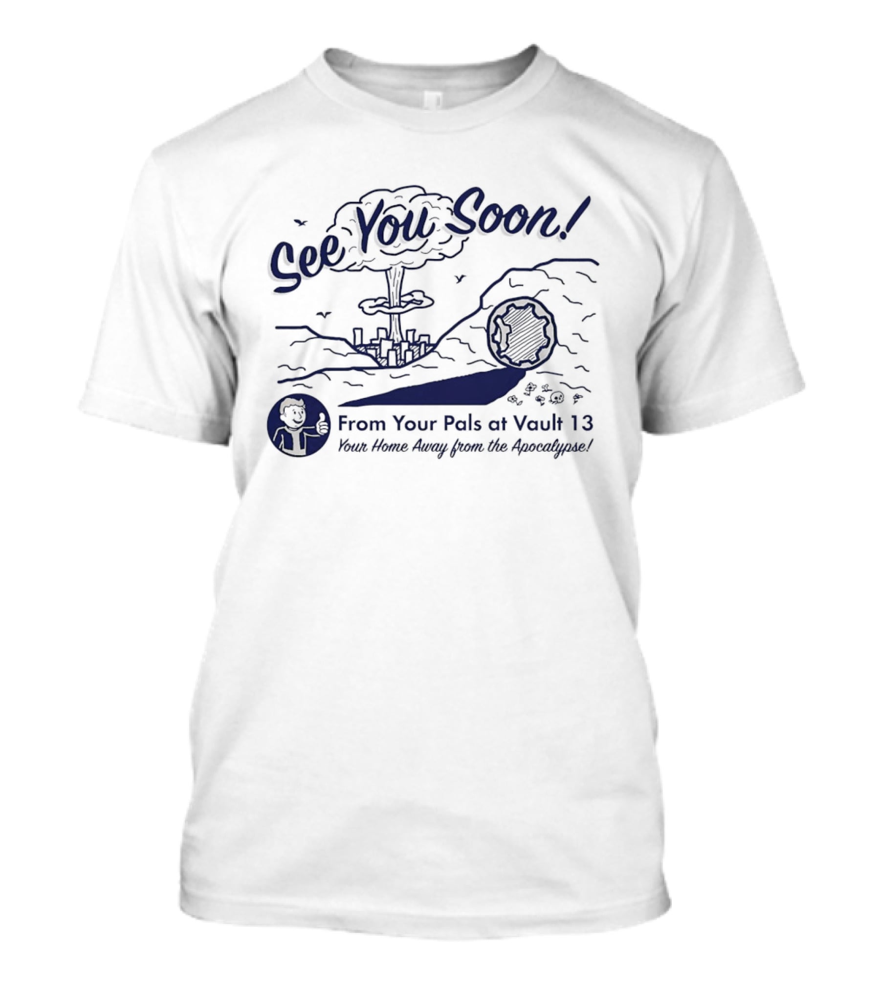 See You Soon! From Your Pals At Vault 13 Your Home Away From The Apocalypse T-Shirt
