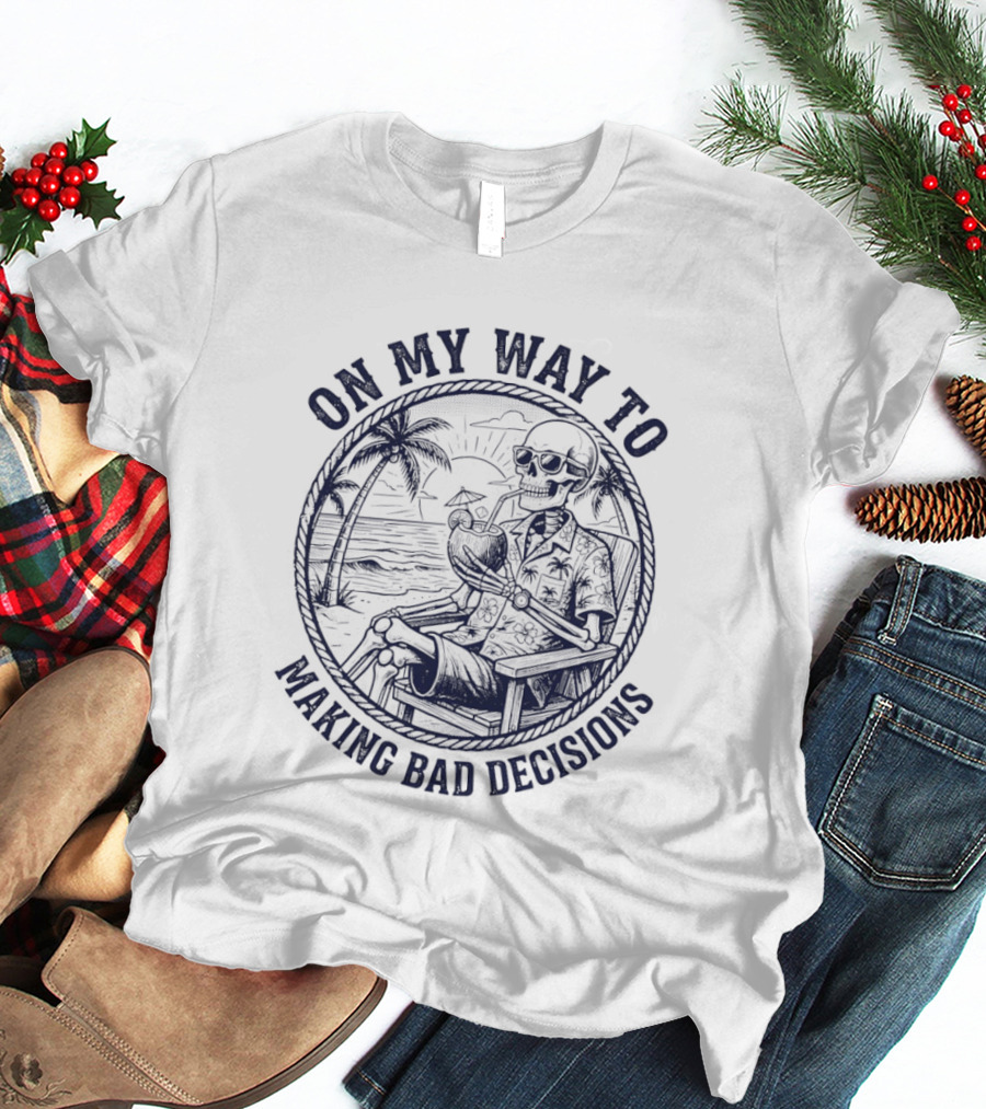 On My Way To Making Bad Decisions Skeleton Drink Coconut Beach Scene T-Shirt