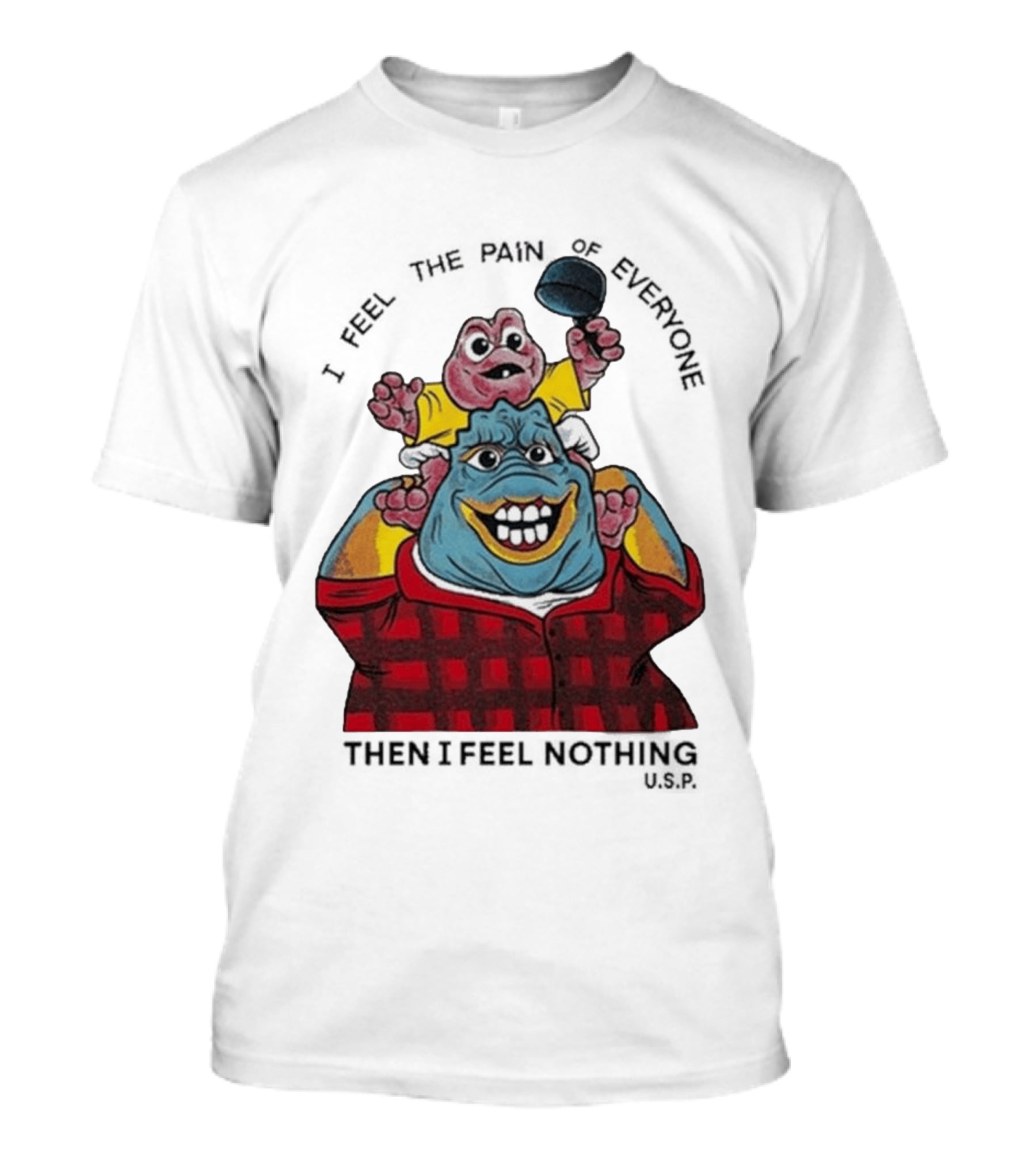 I Feel The Pain Of Everyone Holding Baby Then I Feel Nothing T-Shirt