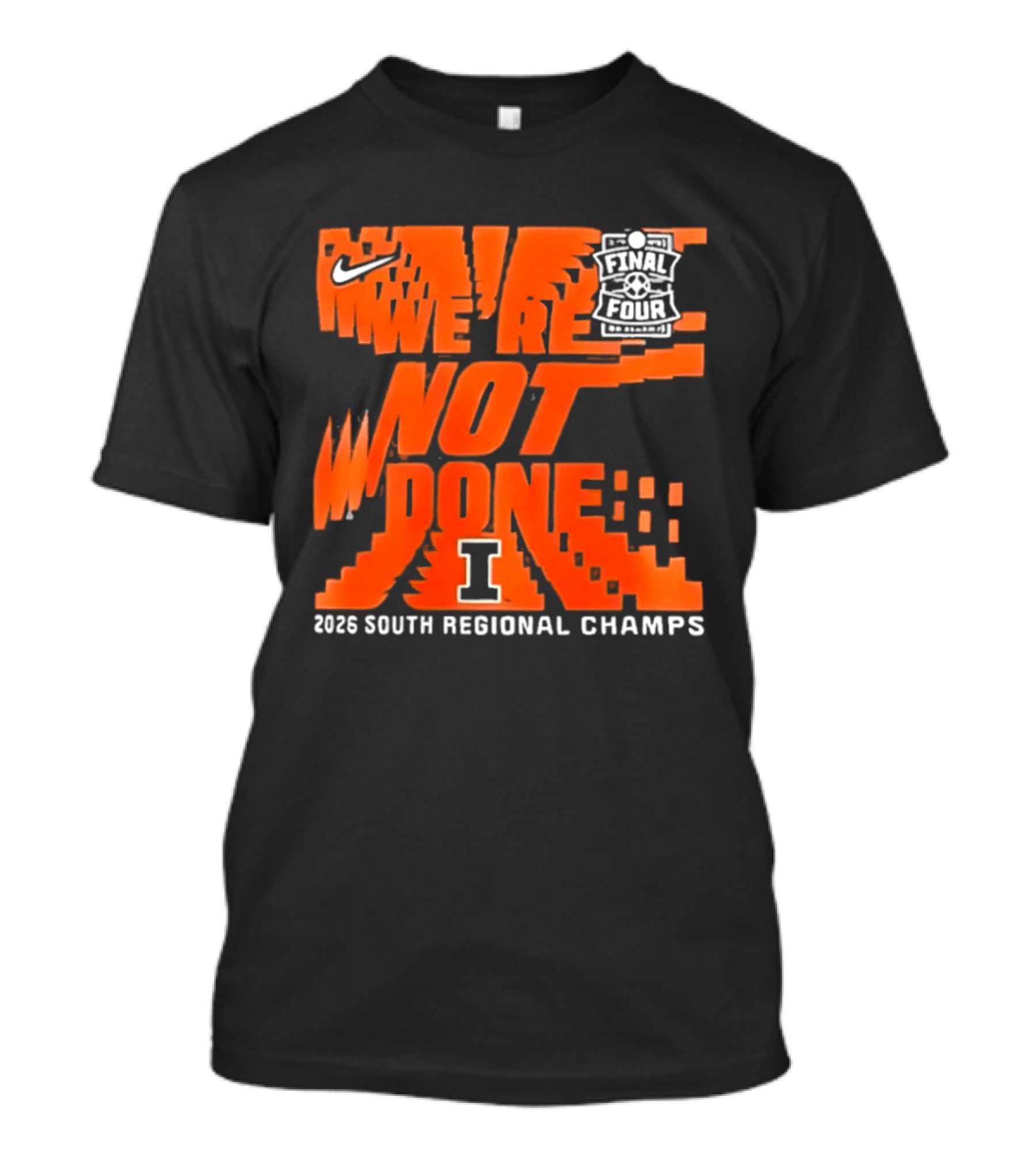 Illinois Fighting Illini 2026 NCAA Men's Basketball Final Four We're Not Done South Regional Champs Nike T-Shirt