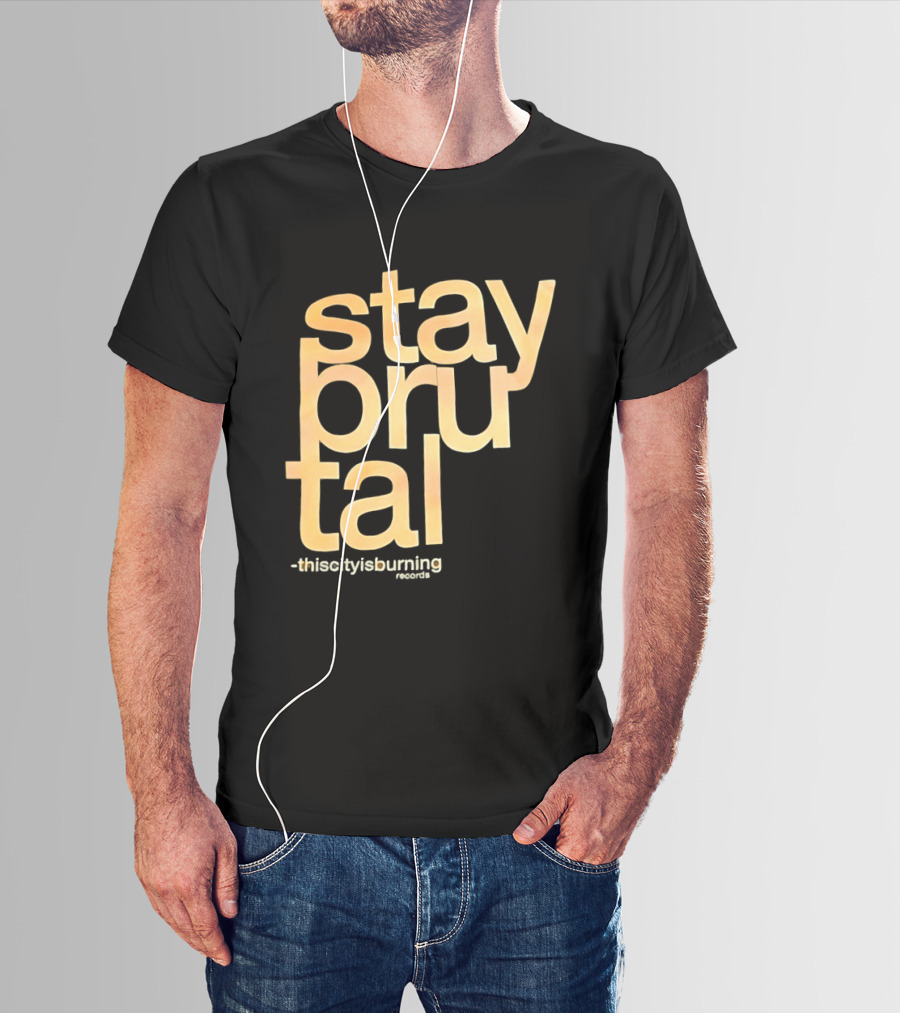 Stay Brutal This City Is Burning T-Shirt
