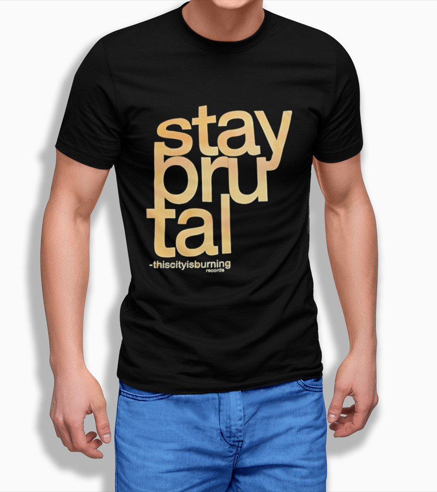 Stay Brutal This City Is Burning T-Shirt
