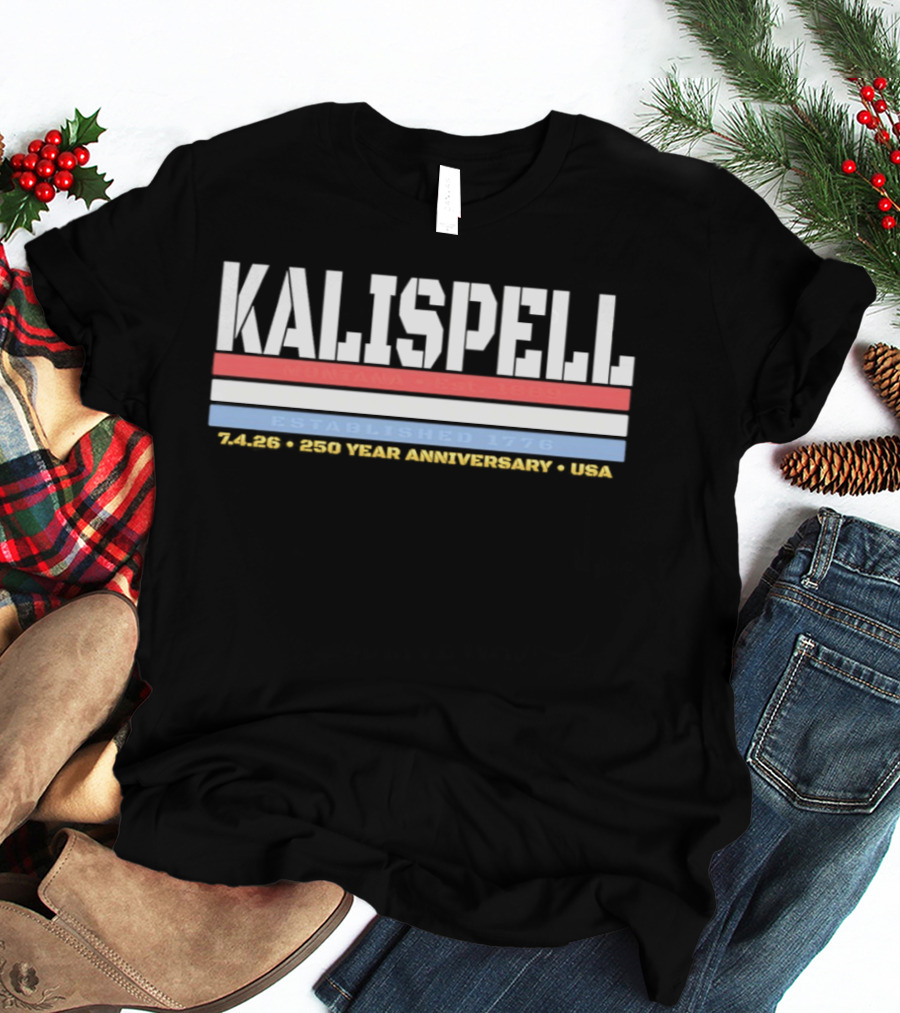 Kalispell Montana EST 1889 Established 1776 245 250 Year Anniversary USA T-Shirt