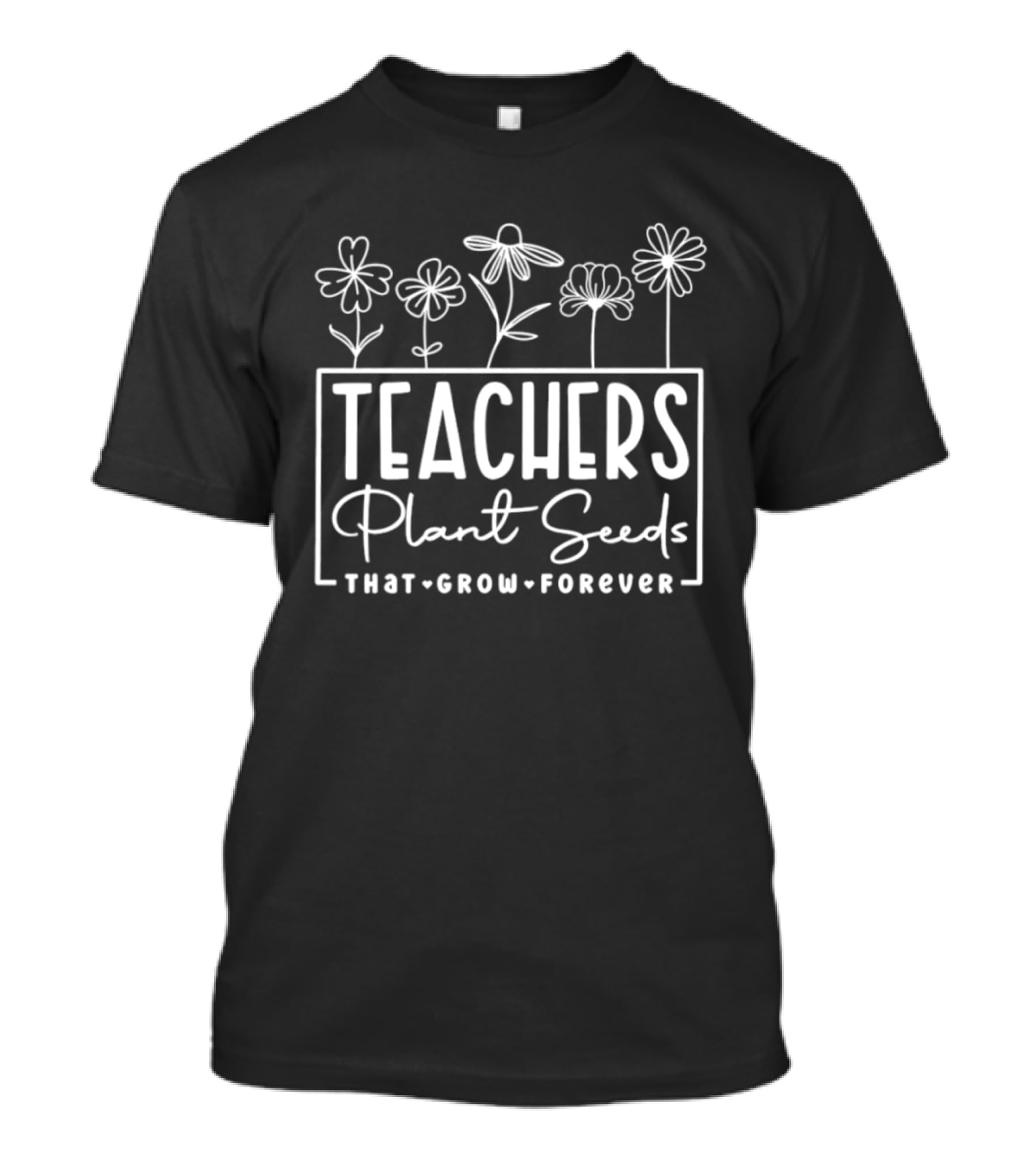 Teachers Plant Seeds That Grow Forever Floral Flowers T-Shirt