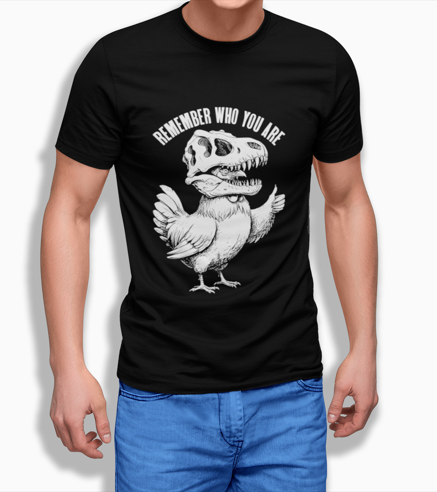 Chicken Hen Wearing Dinosaur Skull Head Remember Who You Are T-Shirt