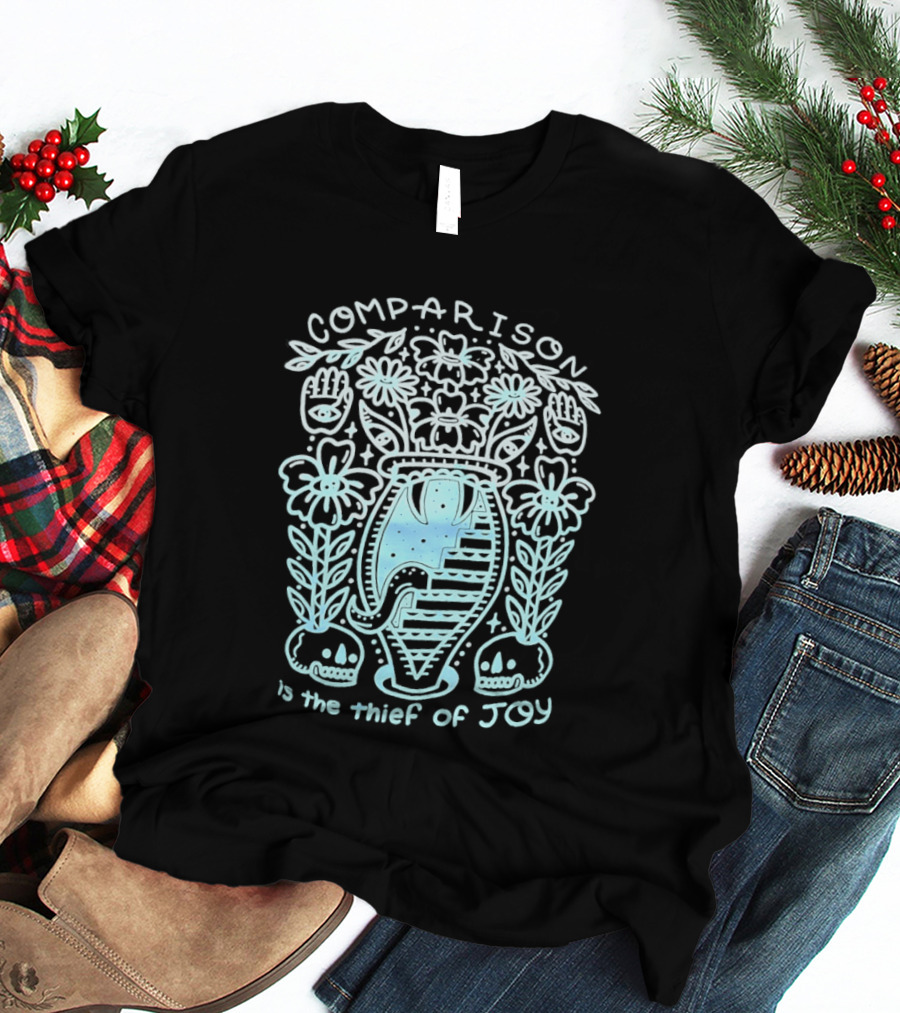 Comparison Is The Thief Of Joy Florals And Vase T-Shirt