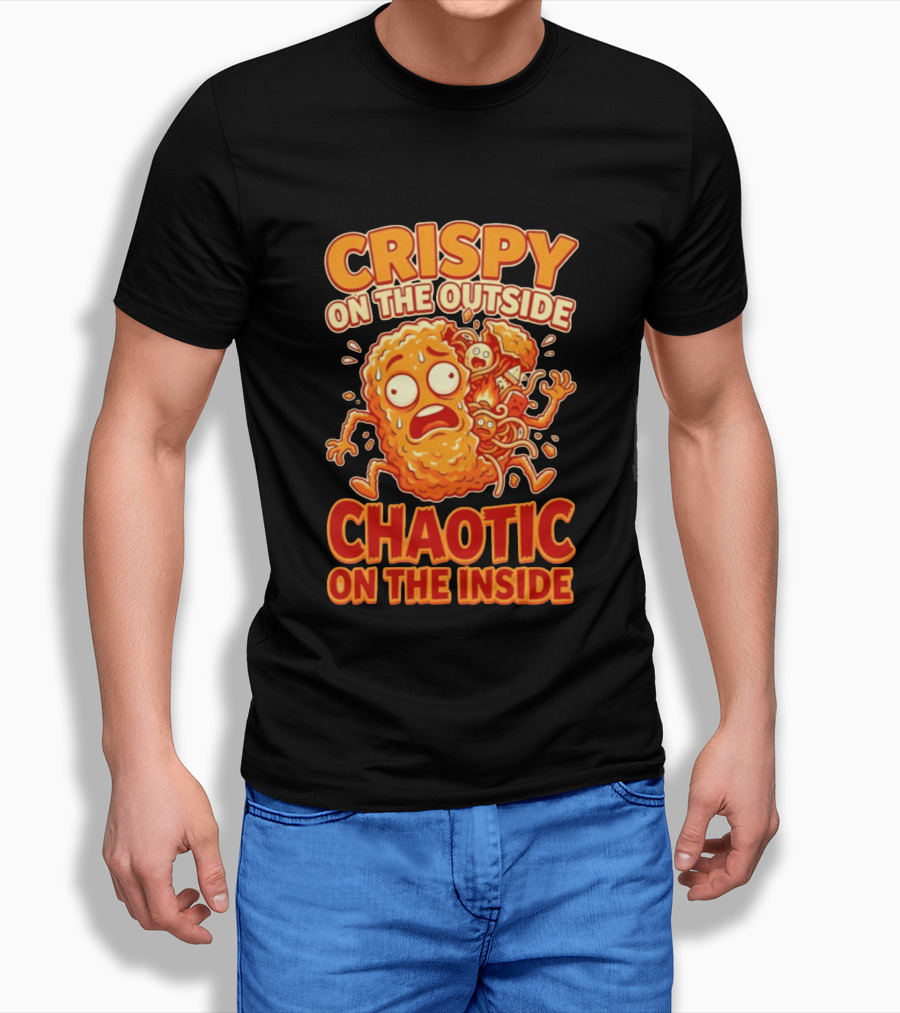 Crispy On The Outside Chaotic On The Inside Funny Food Humor T-Shirt