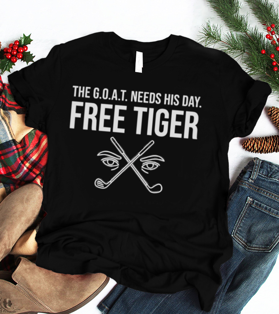 The G.O.A.T. Needs His Day Free Tiger Crossed Golf Clubs And Eyes T-Shirt