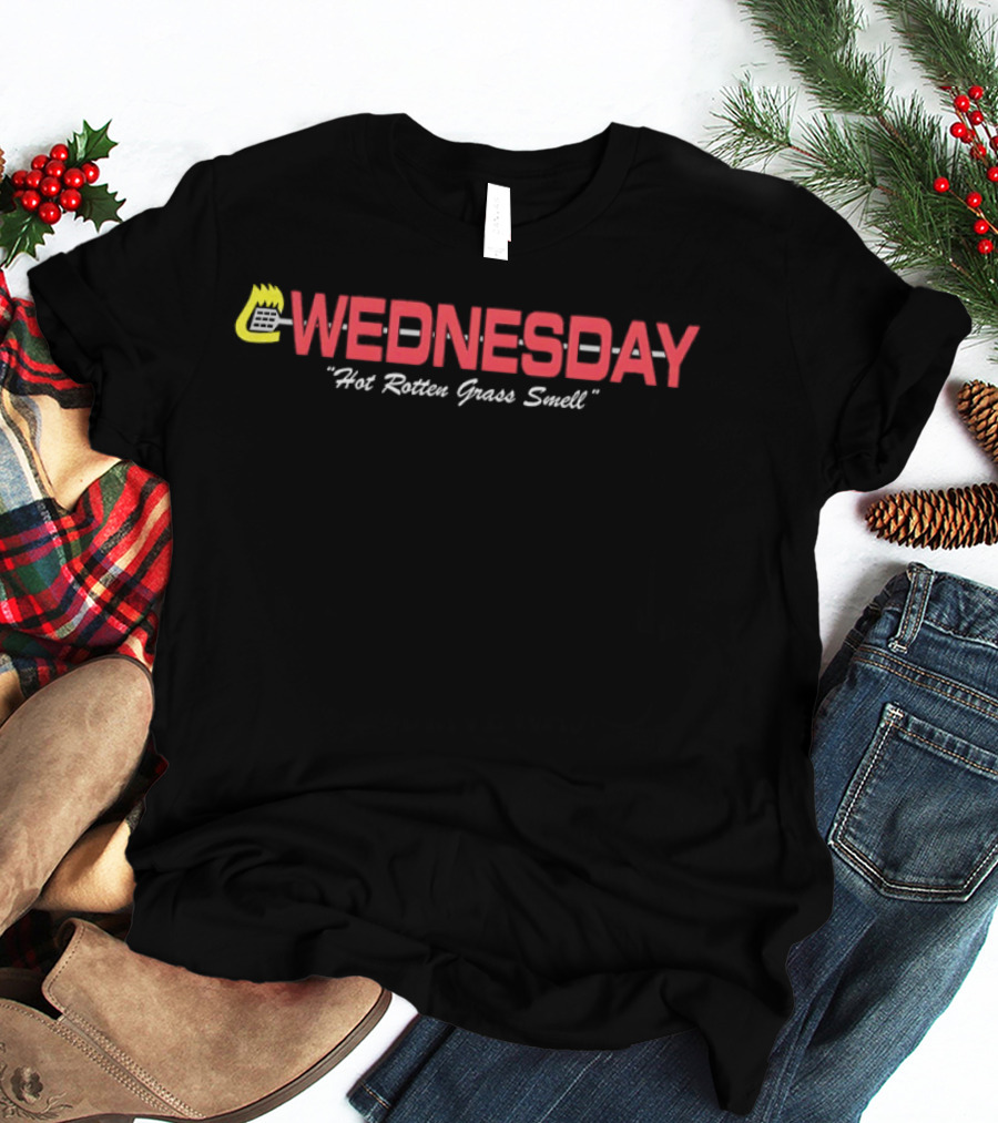 Wednesday Hot Rotten Grass Smell T-Shirt