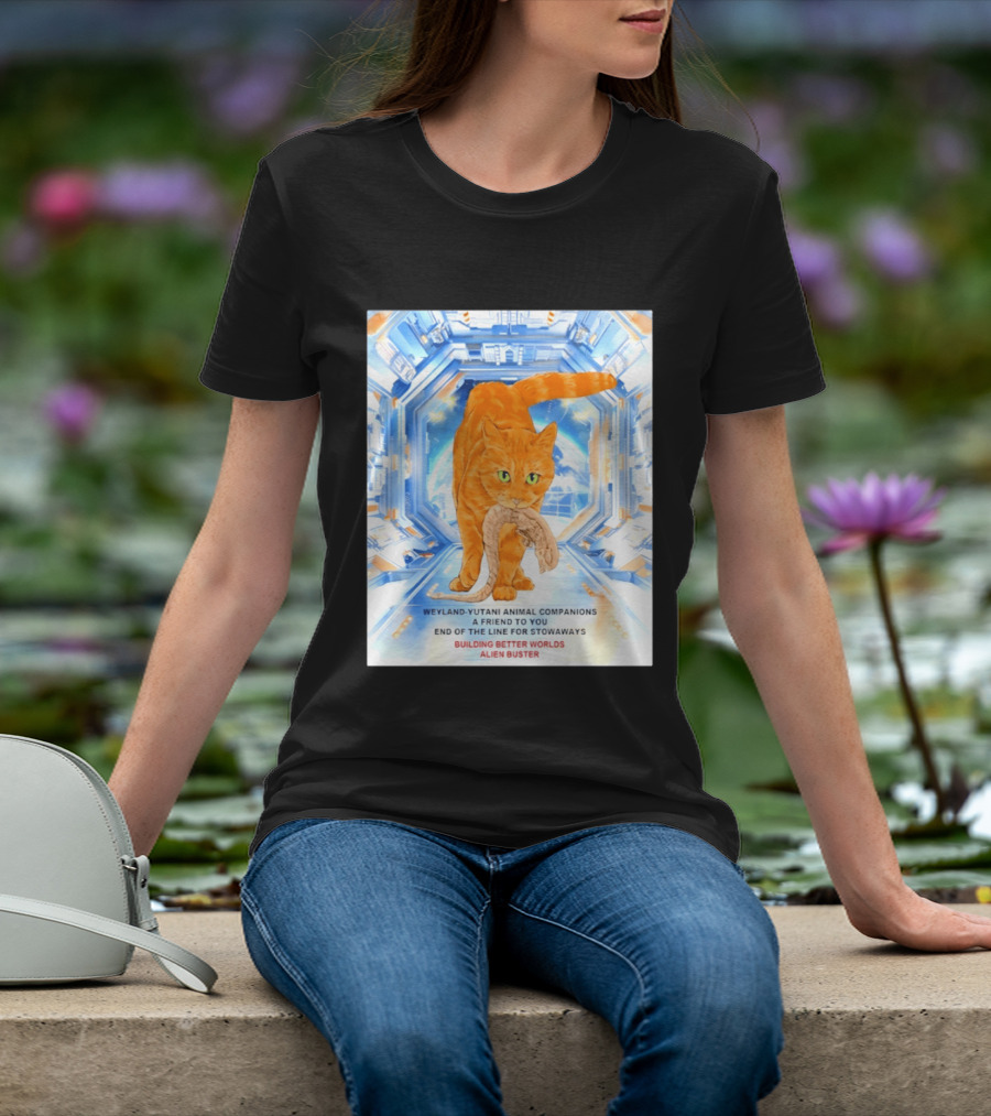 WeylandYutani Animal Companions A Friend To You End Of The Line For Stowaways Building Better Worlds Alien Buster T-Shirt