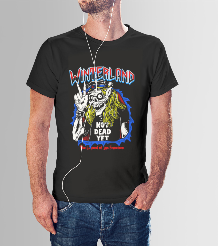 Winterland Not Dead Yet The Legend Of San Francisco Skeleton Rock And Roll T-Shirt