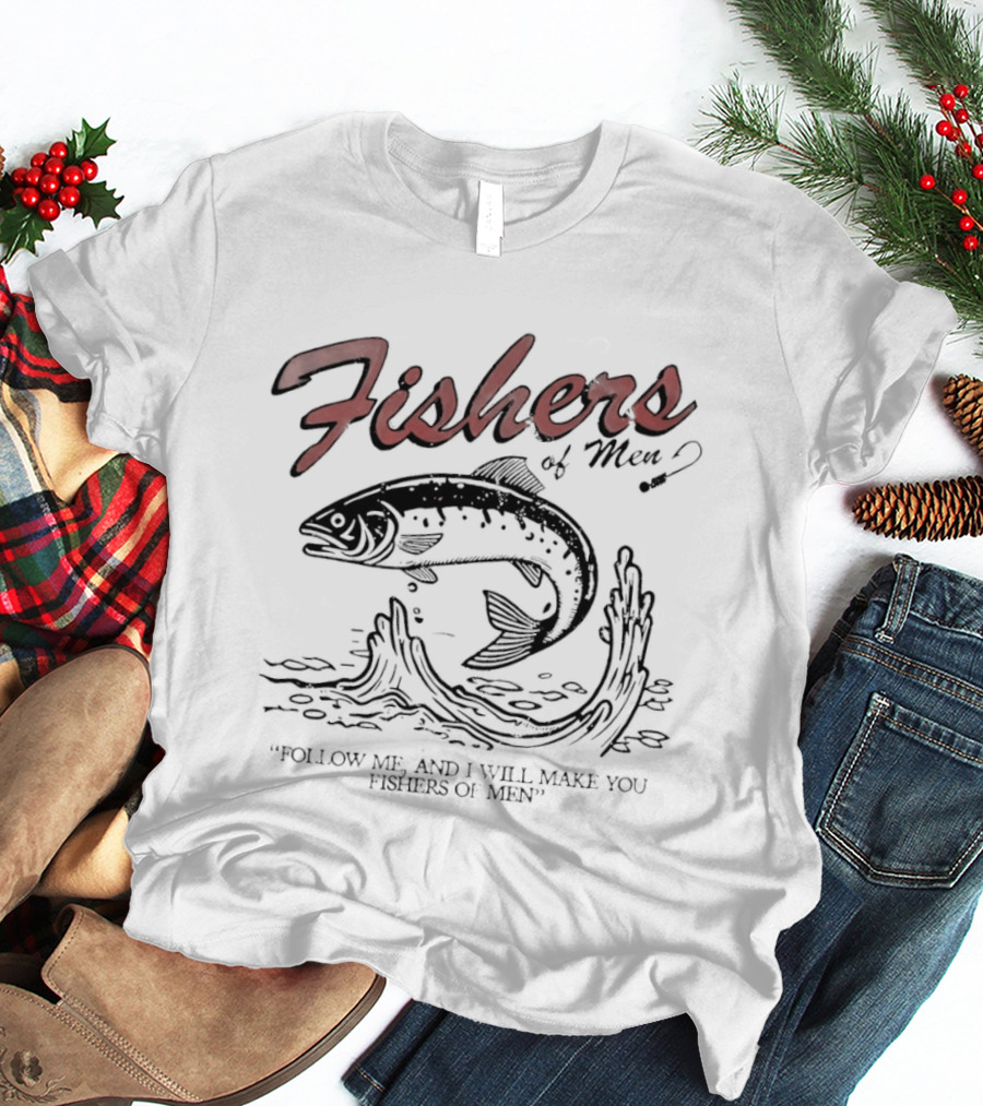 Fishers Of Men Follow Me And I Will Make You Fishers Of Men Vintage Fishing T-Shirt