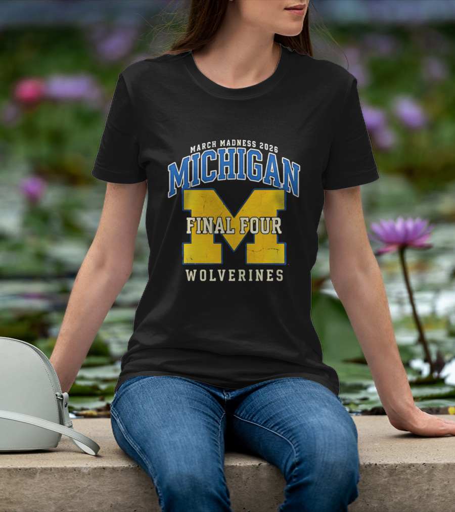 March Madness 2026 Michigan Wolverines Final Four T-Shirt