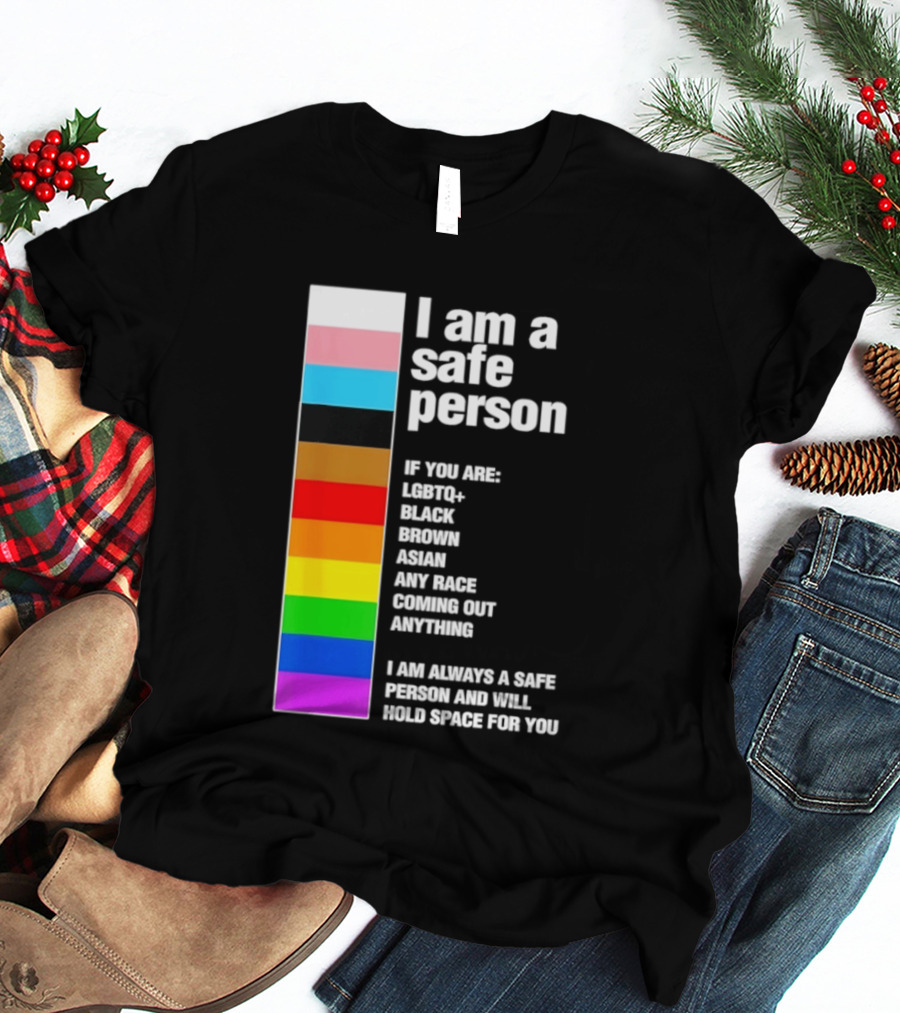 I Am A Safe Person LGBTQ Black Brown Asian Any Race Coming Out Anything T-Shirt