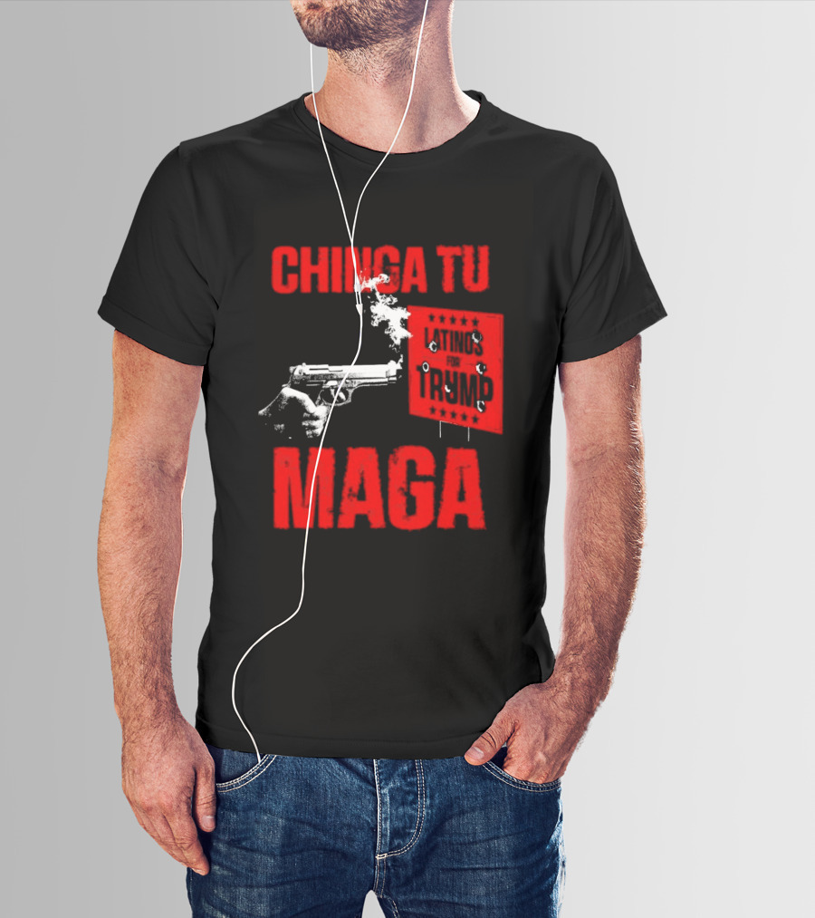 Chinga Tu Maga Latinos Controversial Political T-Shirt