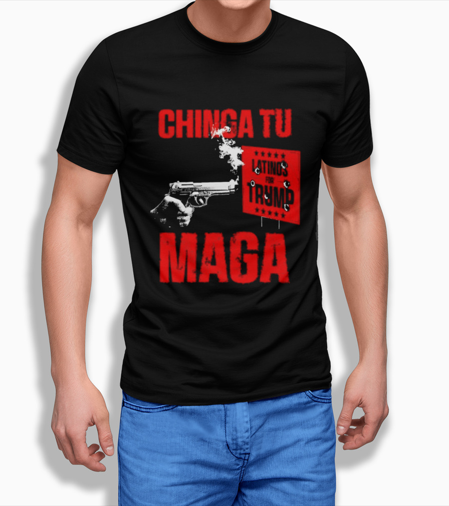 Chinga Tu Maga Latinos Controversial Political T-Shirt