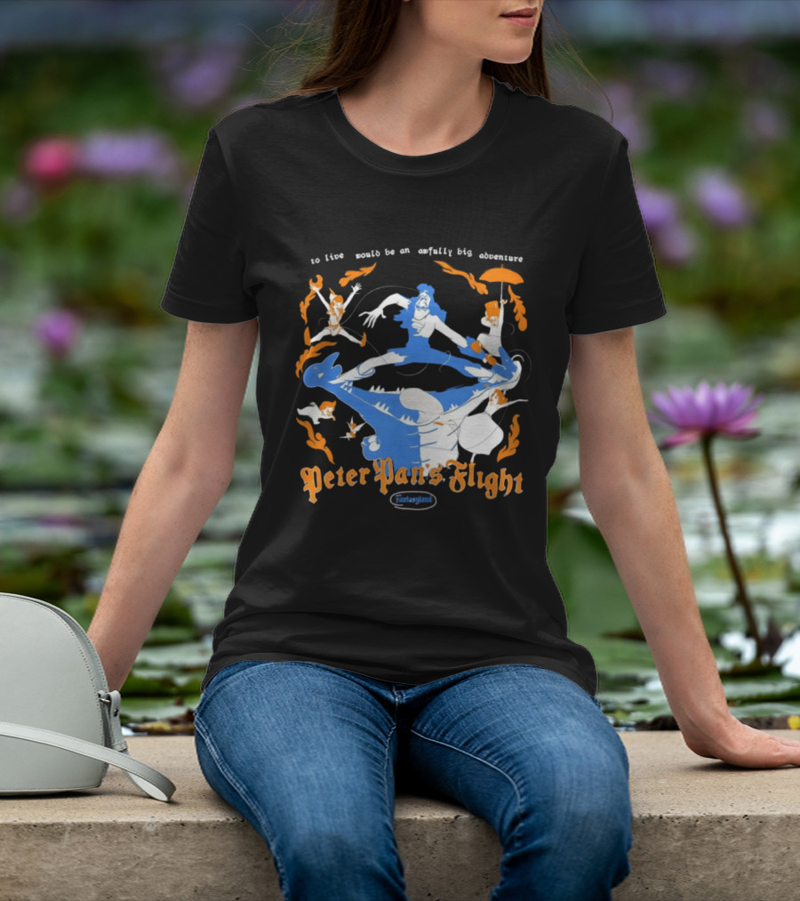 Peter Pan's Flight To Live Would Be An Awfully Big Adventure T-Shirt