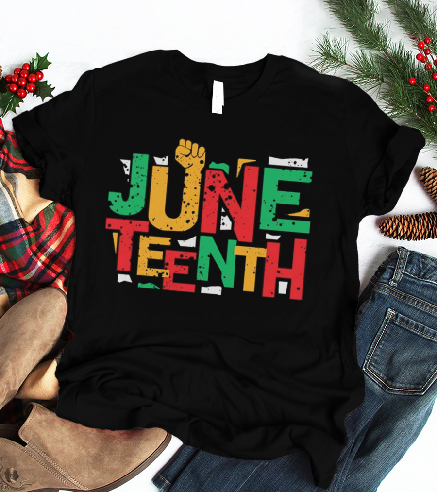 Juneteenth Colorful Red Yellow Green Text With Raised Fist T-Shirt