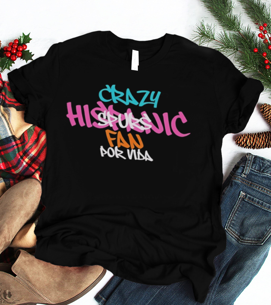 Crazy Hispanic Spurs Fan Por Vida Graffiti T-Shirt