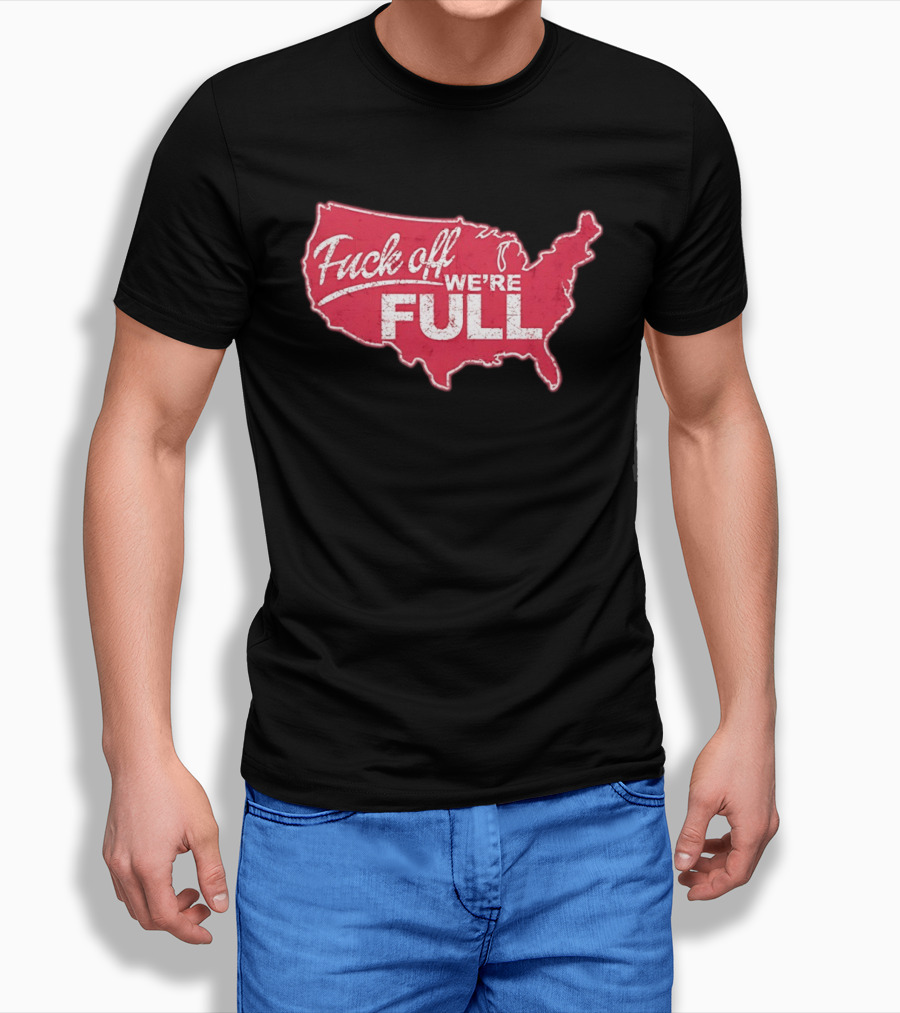 Fuck Off We're Full USA Map T-Shirt