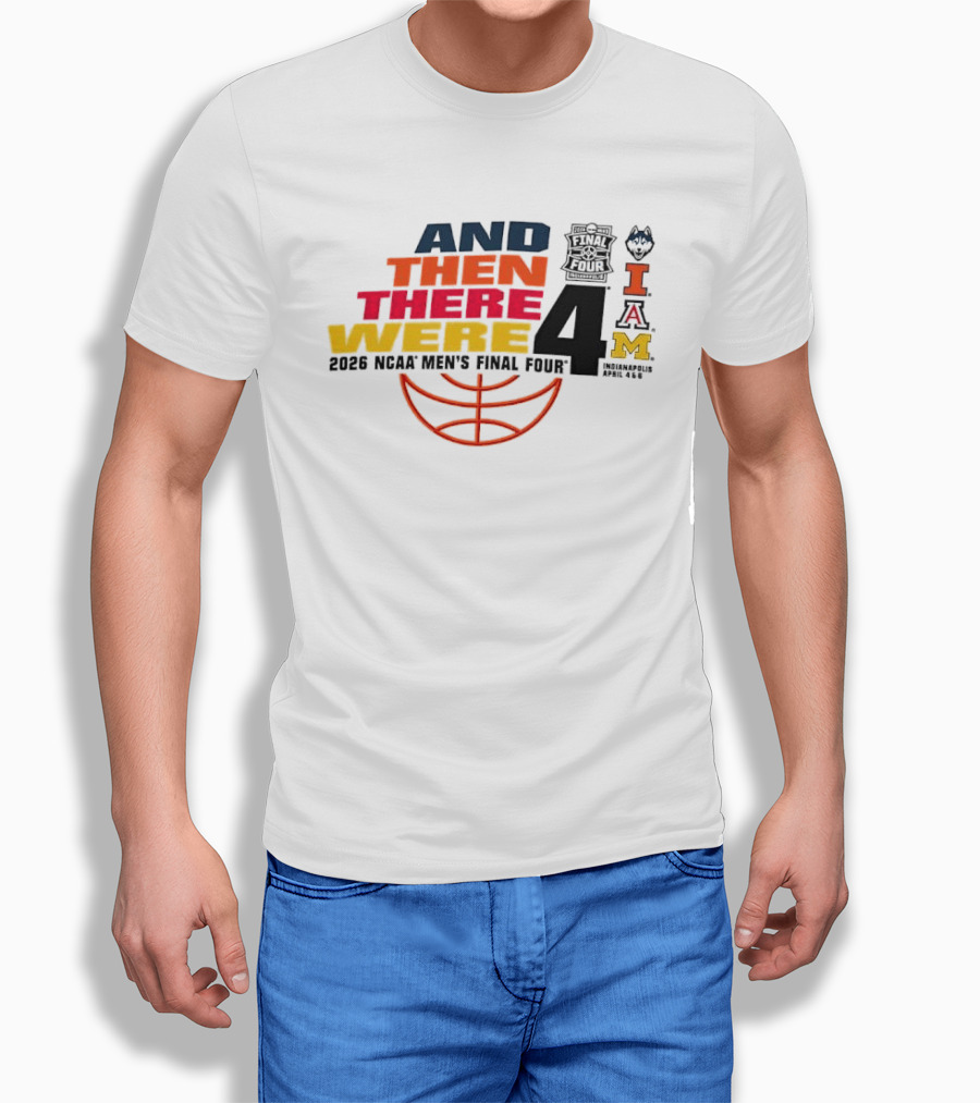 And Then There Were 4 2026 NCAA Men's Final Four Basketball Court Logos IAM T-Shirt