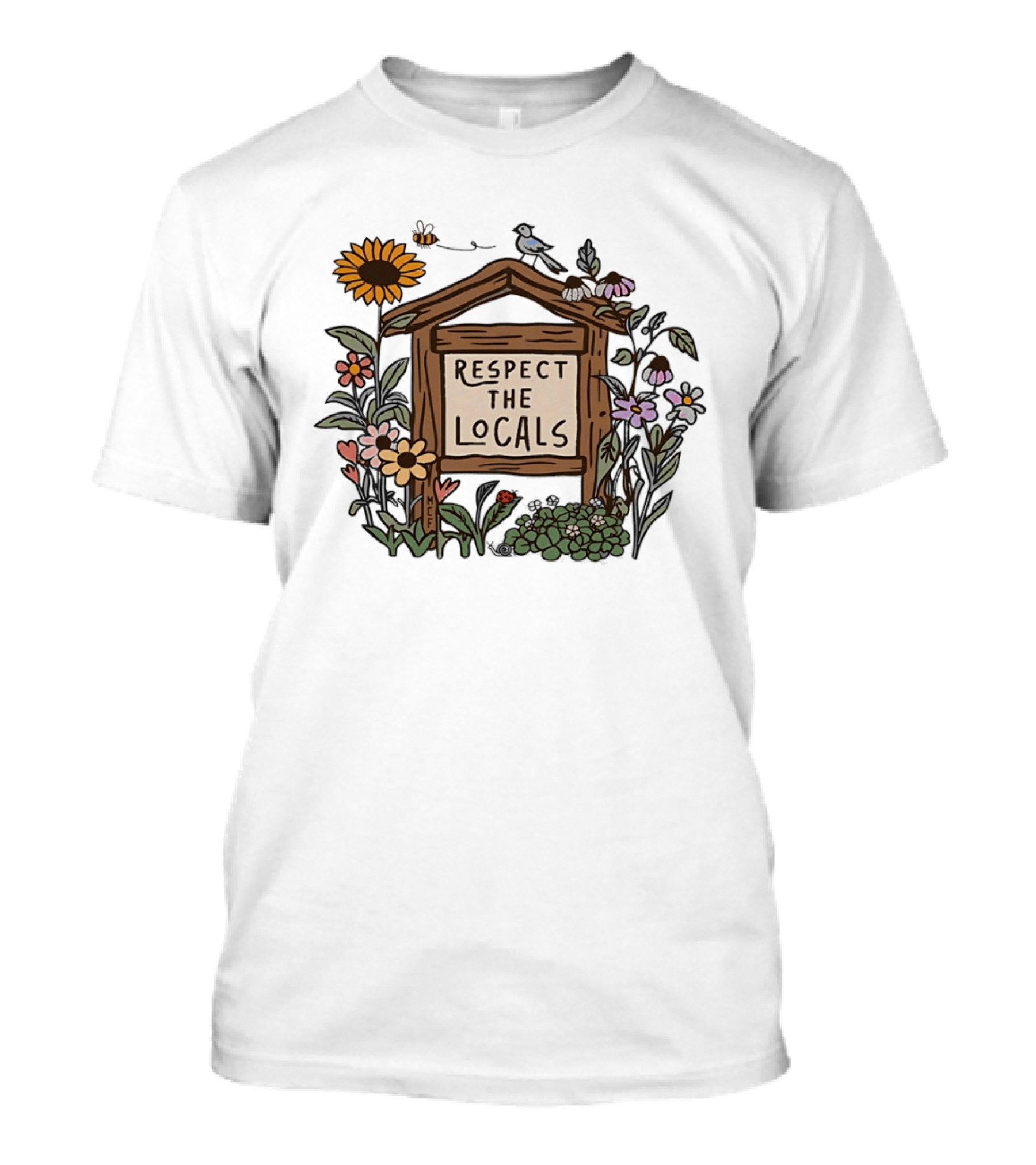 Respect The Locals Sign With Sunflowers Birds And Flowers T-Shirt