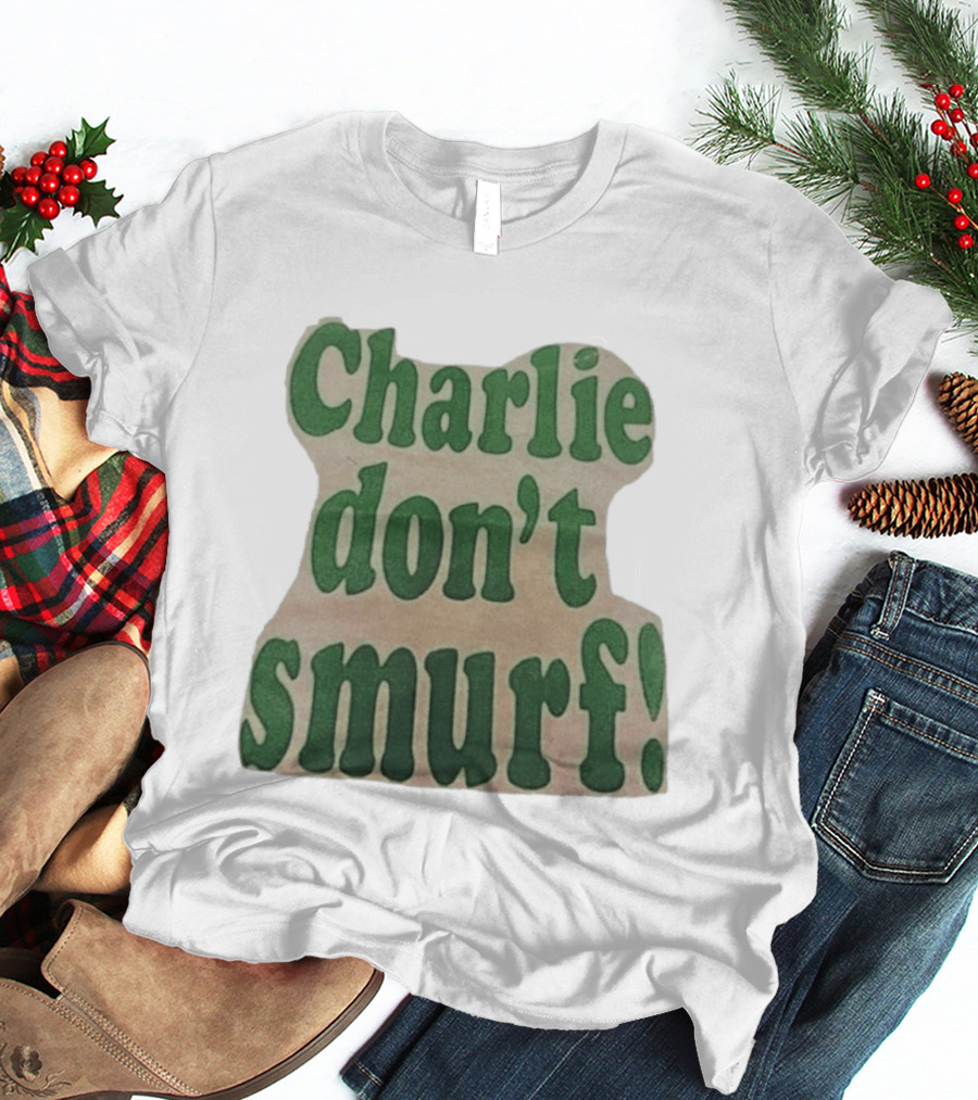 Charlie Don't Smurf! T-Shirt